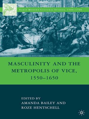 cover image of Masculinity and the Metropolis of Vice, 1550–1650